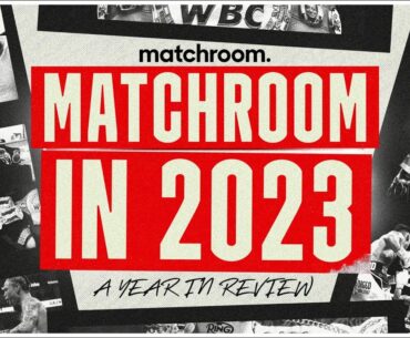 Matchroom Boxing: 2023 Annual Recap