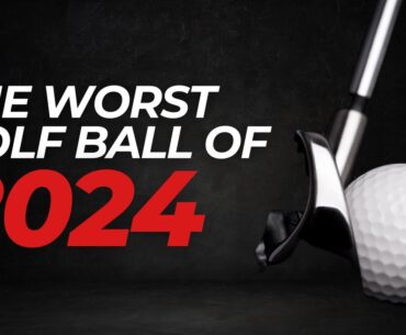 The Worst Golf Ball of 2024 | No Putts Given