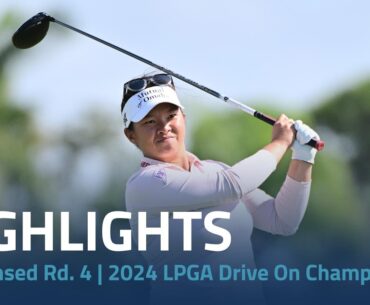Condensed Rd. 4 | 2024 LPGA Drive On Championship