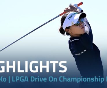 Lydia Ko Highlights | 2024 LPGA Drive On Championship Rd. 3