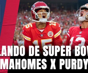 MAHOMES E PURDY: PENSAMENTOS SOBRE OS PROTAGONISTAS DO SUPER BOWL LVIII