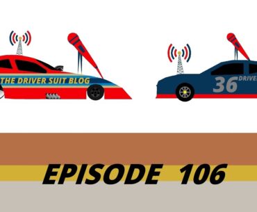 Driver Suit Blog Radio-Episode 106