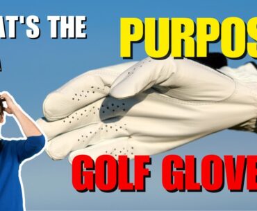What's the purpose of a golf glove? Guide for Beginner Golfers