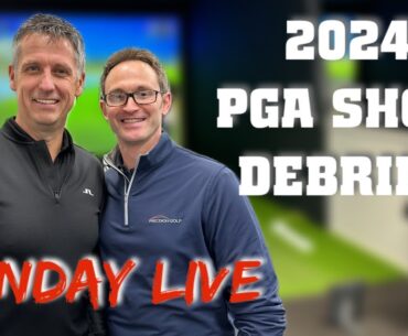 MONDAY LIVE - 2024 PGA SHOW ROUNDUP