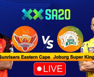 🔴Live Sunrisers Eastern Cape vs Joburg Super Kings | JSK vs SEC Live 25th T20 Match | #cricketlive