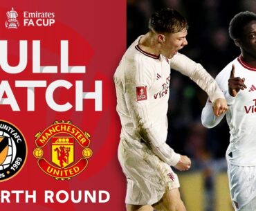 FULL MATCH | Newport County v Manchester United | Fourth Round | Emirates FA Cup 2023-24