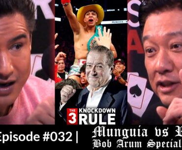 THE 3 KNOCKDOWN RULE EPISODE 32 | BOB ARUM SPECIAL GUEST | MUNGUIA RETURNS!