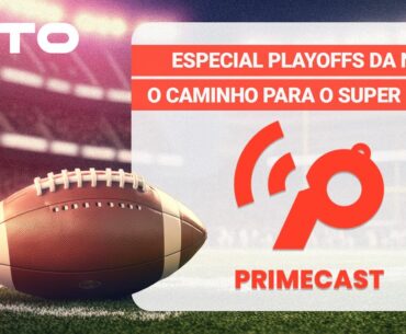 PrimeCast | Super Bowl definido, favoritos aos prêmios individuais e mais sobre NFL | 01/02/2024