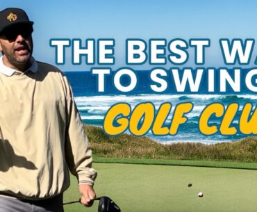 The best way to swing a golf club.