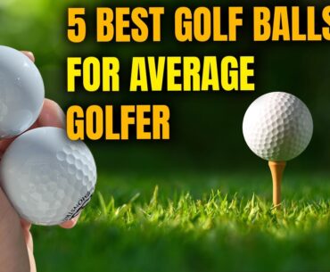 5 Best Golf Balls For The Average Golfer In 2024: Top Golf Balls For Average Golfers
