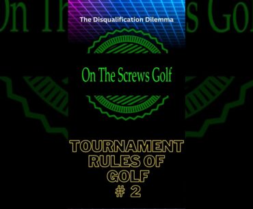 TOURNAMENT: Rules Of Golf # 2   #rulesofgolf #tournamentrulesofgolf
