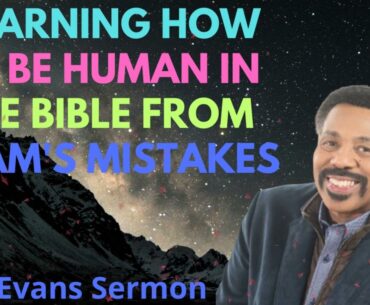 Learning How To Be Human In The Bible From Adam's Mistakes - Tony Evans Sermon