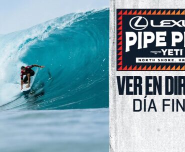 VER EN DIRECTO Lexus Pipe Pro presented by YETI 2024 - DÍA FINAL