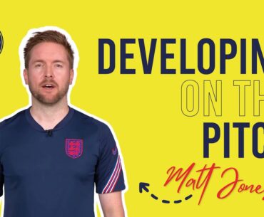 Developing on The Pitch | Matt Jones