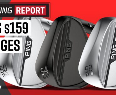 PING s159 WEDGES | The Swing Report