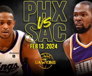 Phoenix Suns vs Sacramento Kings Full Game Highlights | February 13, 2024 | FreeDawkins