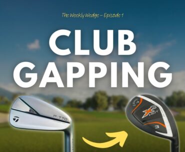 Can you help solve my club gapping issues? - Weekly wedge episode 1