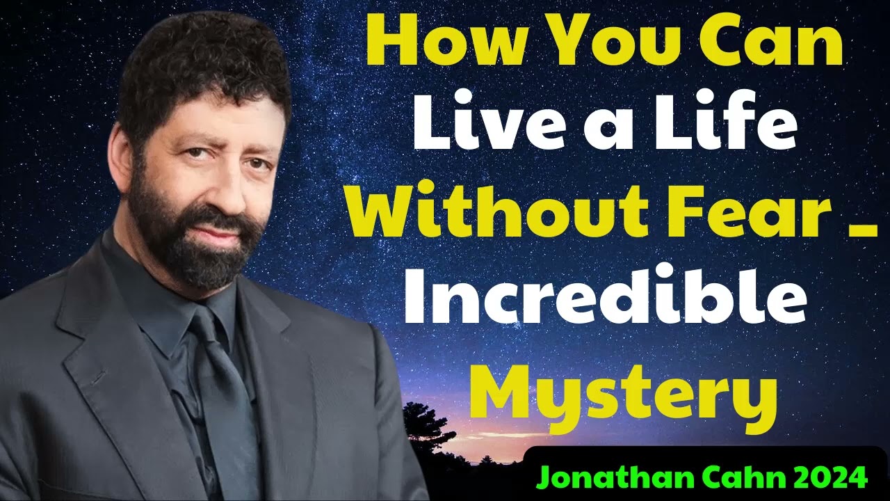 Jonathan Cahn 2024 – How You Can Live a Life Without Fear _ Incredible Mystery Jonathan Cahn 2024 - How You Can Live a Life Without Fear _ Incredible Mystery