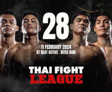 🔴 [LIVE] THAI FIGHT LEAGUE #28 | 11 February 2024
