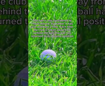 Ball Wobbles - Golf Rules Explained