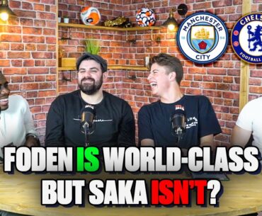 MAN CITY VS CHELSEA! | Foden IS World-Class but Saka ISN'T! Dan Ashworth to Manchester United...