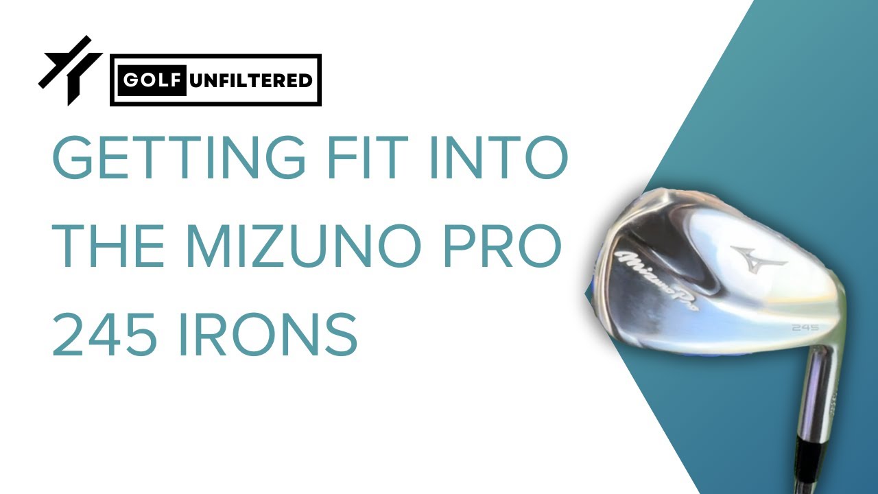 I GET FIT INTO THE MIZUNO PRO 245 IRONS! | GOLF UNFILTERED I GET FIT INTO THE MIZUNO PRO 245 IRONS! | GOLF UNFILTERED