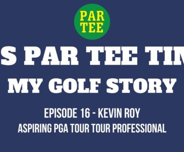 (AUDIO ONLY) Kevin Roy - PGA Professional on the Cusp of Making It Big