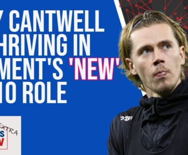 Here's WHY Todd Cantwell is thriving in 'new' No.10 role