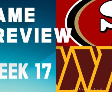 San Francisco 49ers vs. Washington Commanders | 2023 Week 17 Game Preview