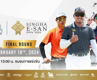 Live!!! SINGHA E-SAN OPEN 2024 - FINAL ROUND February 18,2024