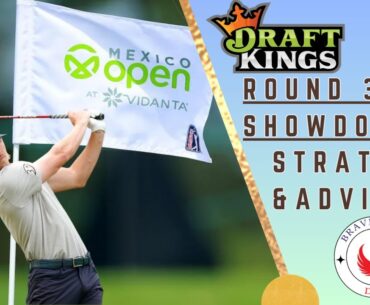 Round 3 Showdown | 2024 Mexico Open | DraftKings | Picks | PGA DFS | Strategy | Thoughts | Advice