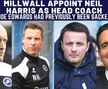 MILLWALL APPOINT NEIL HARRIS AS HEAD COACH | JOE EDWARDS SACKED