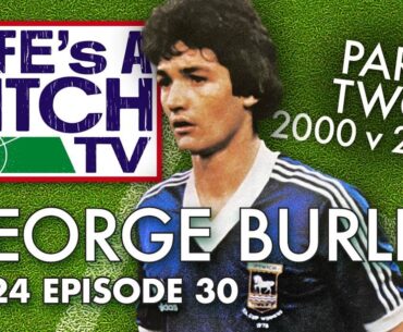 Life's a Pitch TV Episode 30 - George Burley Part Two
