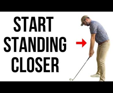 Stand Closer, Hit it Better and Farther
