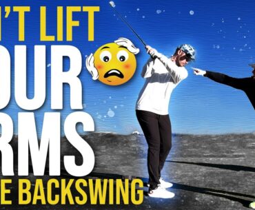 Don't Lift Your Arms In The Backswing