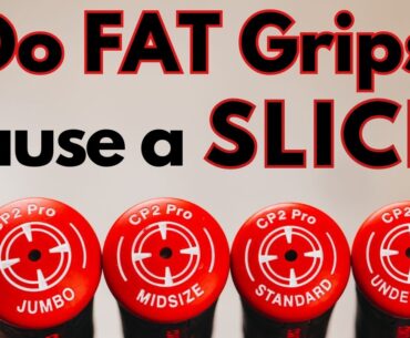 Golf Tip - Are FAT Grips Causing Your SLICE?