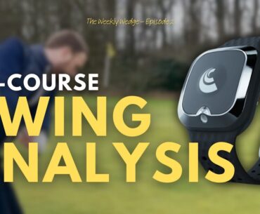 Analysing my swing on the golf course with deWiz - Weekly Wedge: EP 2