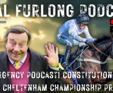 Emergency Podcast! Constitution Hill Crisis. Cheltenham Musical Chairs and Ante-Post Previews.