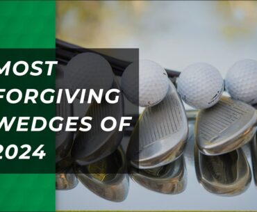 Most Forgiving Wedges of 2024