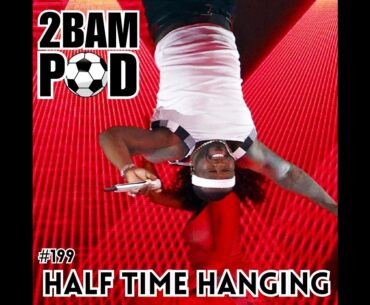 #199 - Half Time Hanging