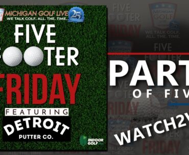 FIVE FOOTER FRIDAY - Detroit Putter Company Part 1 of 5