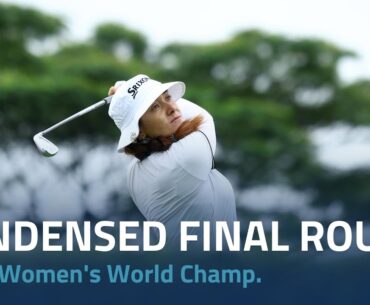Condensed Final Round | 2024 HSBC Women's World Championship