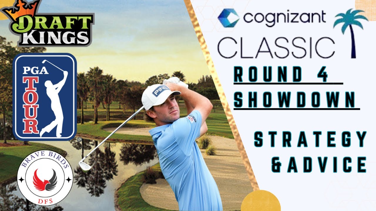 Round 4 Showdown | Cognizant Classic | DraftKings | Picks | PGA DFS | Strategy | Thoughts | Advice Round 4 Showdown | Cognizant Classic | DraftKings | Picks | PGA DFS | Strategy | Thoughts | Advice