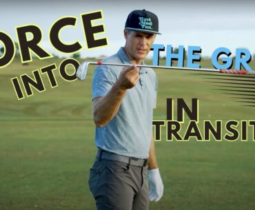 FORCE INTO THE GRIP IN TRANSITION