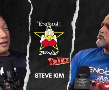 Discipline, Evolution & Insider Stories with Steve Kim | Tengoose Boxing Talks Podcast Ep. 1