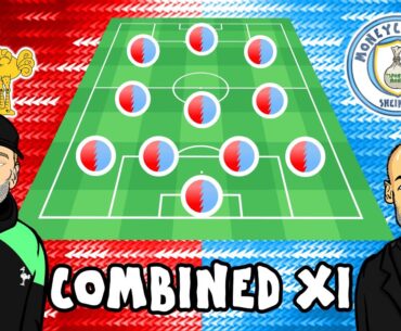 LIVERPOOL vs MAN CITY: Combined XI! (2024)