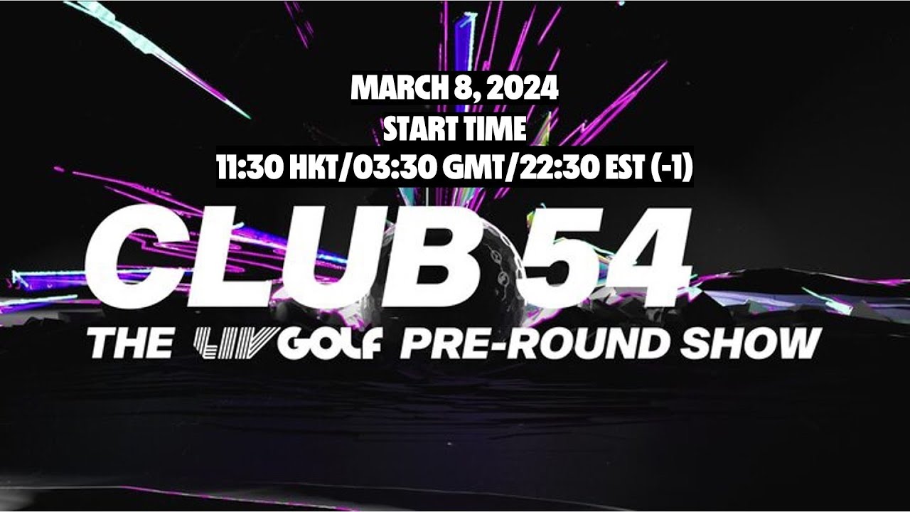 Round 1 Hong Kong | Club 54 – The LIV Golf Pre-Round Show | Mar 08, 2024 Round 1 Hong Kong | Club 54 - The LIV Golf Pre-Round Show | Mar 08, 2024
