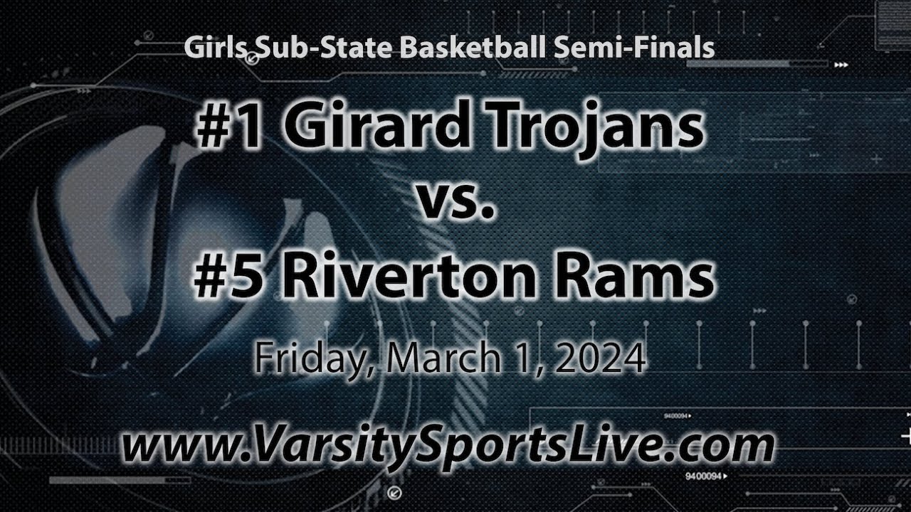 #1 Girard Trojans vs. #5 Riverton Rams (Sub-State Basketball) 3/1/24 #1 Girard Trojans vs. #5 Riverton Rams (Sub-State Basketball) 3/1/24