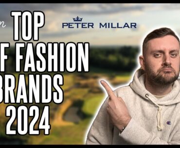 TOP GOLF FASHION BRANDS 2024! Who Should You Be Buying?