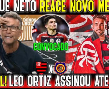 CRAQUE NETO PERDEU A LINHA DE VEZ | OFICIAL LÉO ORTIZ É NOVO REFORÇO DO FLAMENGO | AYRTON CONVOCADO